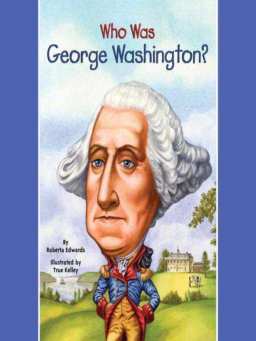 Title details for Who Was George Washington? by Roberta Edwards - Available